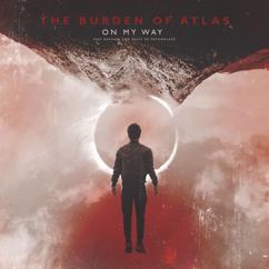 The Burden of Atlas & ERAL feat. Raphael / Passy / Pathwalker: On My Way