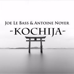 Joe Le Bass & Antoine Noyer: Kochija (Extended Mix)