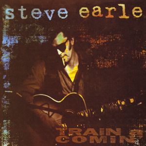 Steve Earle: Train A Comin'