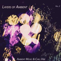 Various Artists: Layers of Ambient, Vol. 2 (Ambient Music & Chill Vibe)