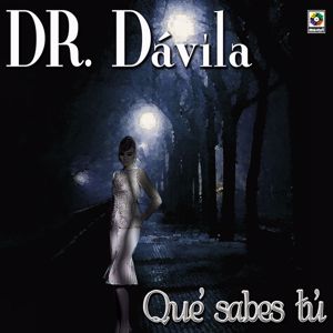 Dr. Dávila: Qué Sabes Tú