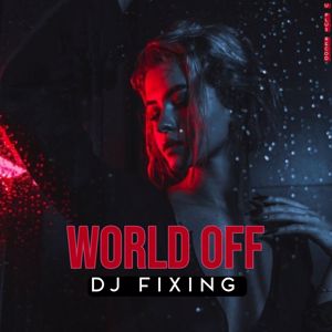 Dj Fixing: World Off