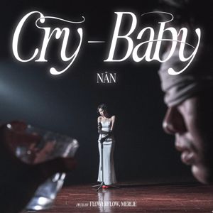 NÂN: CRY-BABY