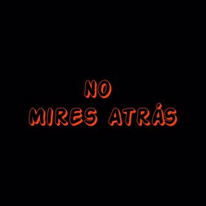 Neyvarox: No Mires Atrás