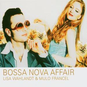 Lisa Wahlandt und Mulo Francel: Bossa Nova Affair