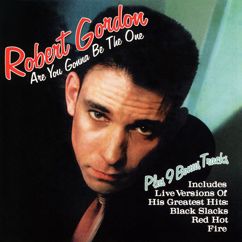 Robert Gordon: Are You Gonna Be the One