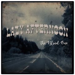 Lazy Afternoon: The Blind One