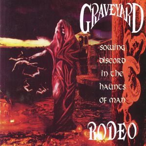 Graveyard Rodeo: Sowing Discord In the Haunts of Man