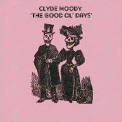 Clyde Moody: That Little Log Cabin of Mine
