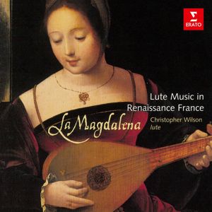 Christopher Wilson: La Magdalena: Lute Music in Renaissance France
