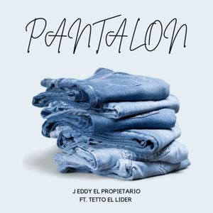 J Eddy El Propietario: Pantalon (feat. Tetto El Lider)