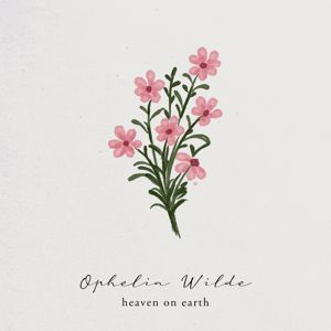 Ophelia Wilde: heaven on earth