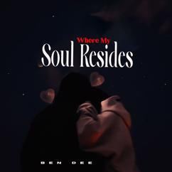 Ben Dee: Where My Soul Resides
