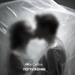 Alex Caillou: Погружение
