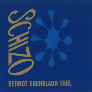 Berndt Egerbladh Trio: Schizo