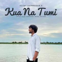 Sujay Karmakar: Kua Na Tumi