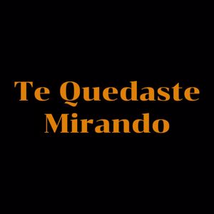 Yairon Bustamante: Te Quedaste Mirando