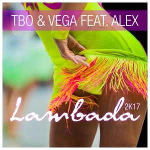 Tbo & Vega feat. Alex: Lambada 2k17