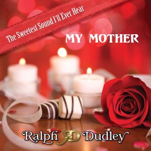 Ralph Dudley: My Mother