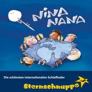 Sternschnuppe: Nina Nana: Die schönsten internationalen Schlaflieder (Schlaflieder aus aller Welt - Erste Reise)