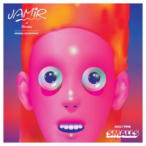 Adult Swim Smalls & Thomas Cappeau: Jamir At Home (Original Soundtrack)