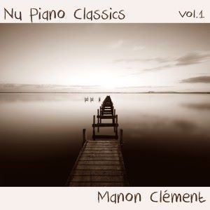 Manon Clément: Nu Piano Classics, Vol. 1