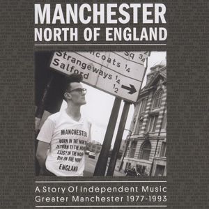 Various Artists: Manchester North Of England: A Story Of Independent Music Greater Manchester 1977 - 1993