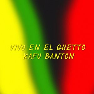 Kafu Banton: Vivo En El Ghetto
