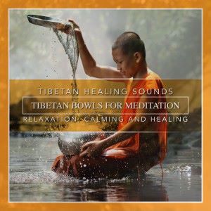 Nature Sounds: Tibetan Healing Sounds: Tibetan Bowls for Meditation, Relaxation, Calming and Healing