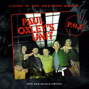 Paul Oxley's Unit: Living In The Western World - 30th Anniversary Edition