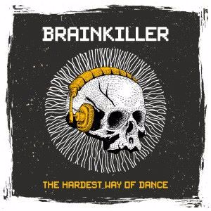 Various Artists: Brainkiller: The Hardest Way of Dance