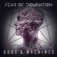 Fear Of Domination: Gods & Machines