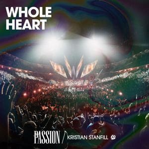 Passion, Kristian Stanfill: Whole Heart (Live)