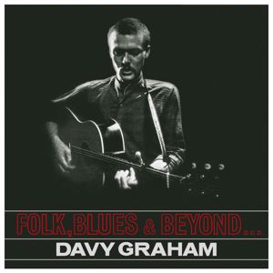 Davy Graham: Folk, Blues & Beyond