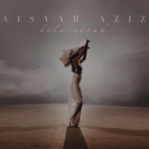 Aisyah Aziz: Bila Entah