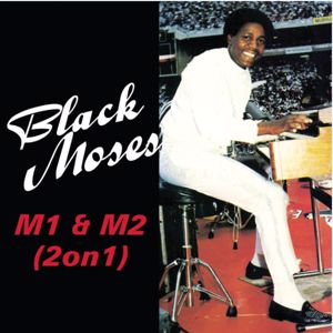 Black Moses: M1 & M2 (2 On 1)
