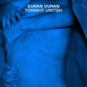 Duran Duran: TONIGHT UNITED