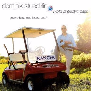Dominik Stuecklin: World of Electric Bass groove bass club tunes, Vol. 2