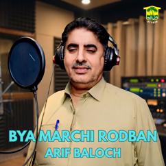 Arif Baloch: Bya Marchi Rodban