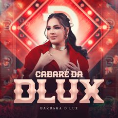 Barbara D'Lux: Porque Brigamos / Foi Tudo Culpa do Amor