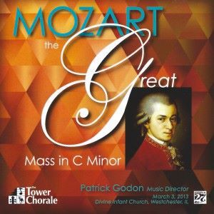 Tower Chorale & Patrick Godon: Mozart: The Great Mass in C Minor