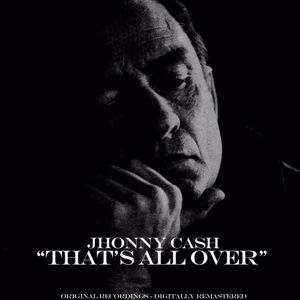 Johnny Cash: That's All Over