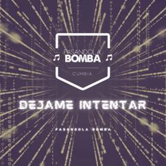 Pasandola Bomba: Déjame Intentar