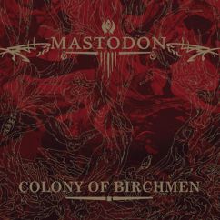 Mastodon: Colony of Birchmen (Fade)