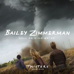 Bailey Zimmerman: Hell or High Water (From Twisters: The Album)
