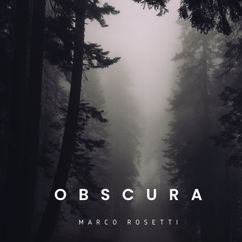 Marco Rosetti: Obscura
