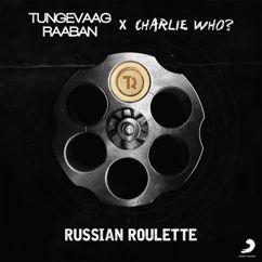 Tungevaag & Raaban & Charlie Who?: Russian Roulette