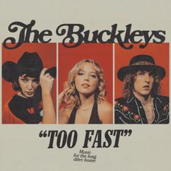 The Buckleys: Too Fast