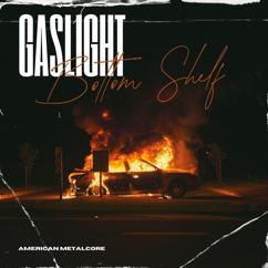 Bottom Shelf: Gaslight