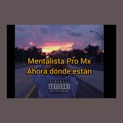 MENTALISTA PRO MX: Ahora Dónde Están